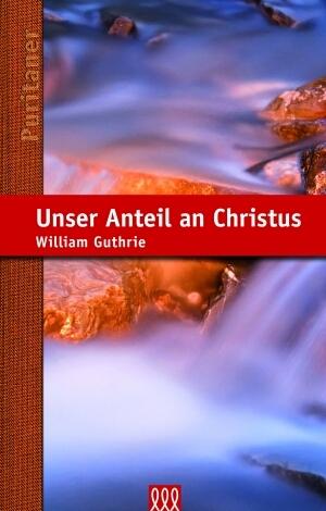 Cover: 9783935188951 | Unser Anteil an Christus | Reihe: Die Puritaner, Band 6 | Guthrie