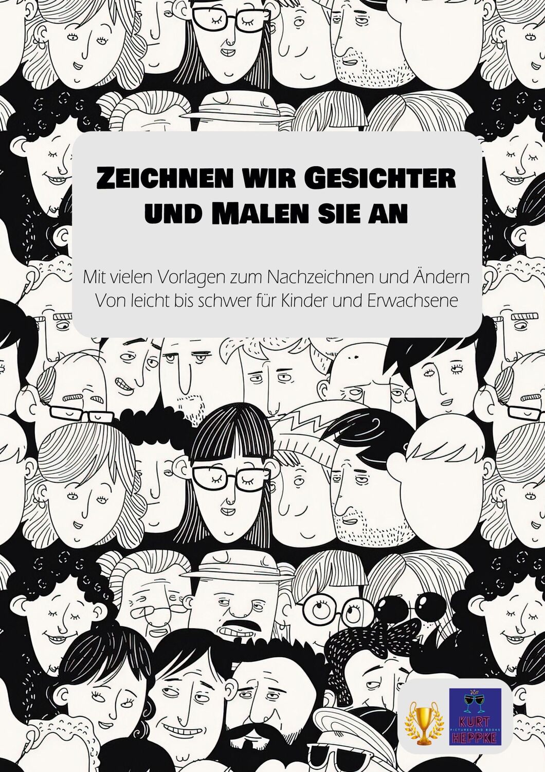 Cover: 9783756208425 | Zeichnen wir Gesichter und Malen sie an | Kurt Heppke | Taschenbuch