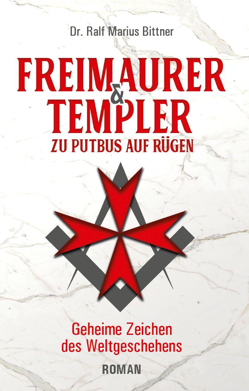 Cover: 9783938656167 | Freimaurer &amp; Templer zu Putbus auf Rügen | Ralf Marius Bittner | Buch