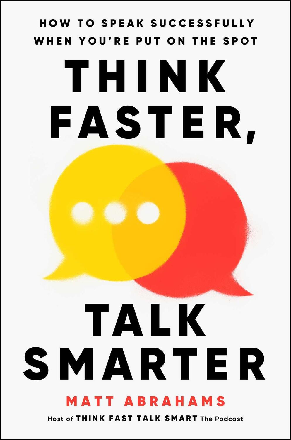Bild: 9781668010303 | Think Faster, Talk Smarter | Matt Abrahams | Buch | Englisch | 2023