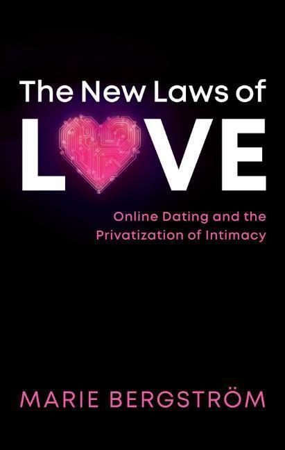 Cover: 9781509543526 | The New Laws of Love | Online Dating and the Privatization of Intimacy