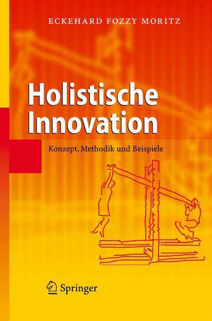 Cover: 9783540764298 | Holistische Innovation | Konzept, Methodik und Beispiele | Moritz
