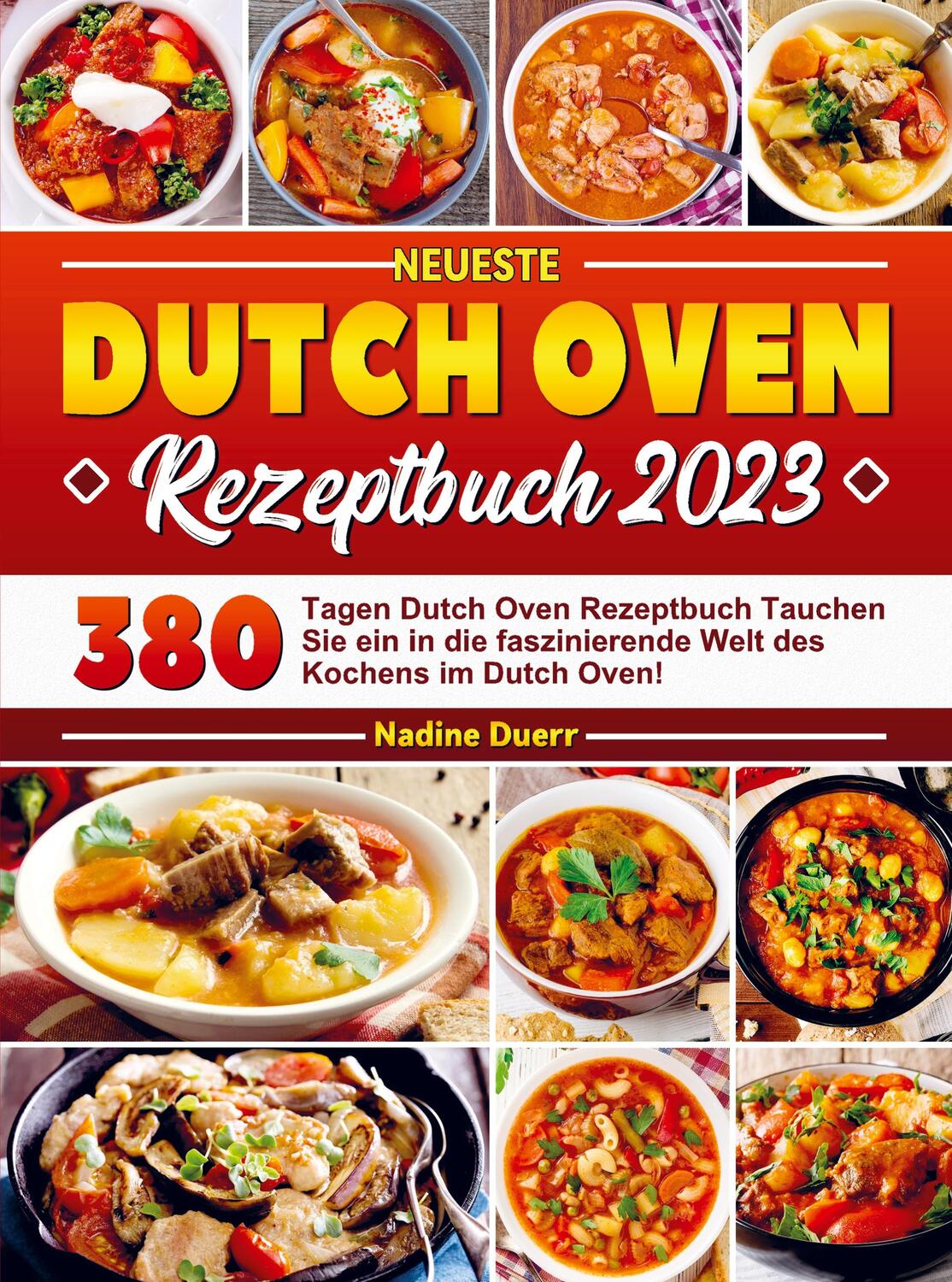 Cover: 9789403723433 | Neueste Dutch Oven Rezeptbuch 2023 | Nadine Duerr | Taschenbuch | 2023