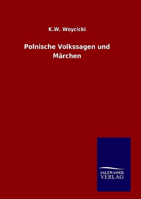 Cover: 9783846098967 | Polnische Volkssagen und Märchen | K. W. Woycicki | Buch | 160 S.