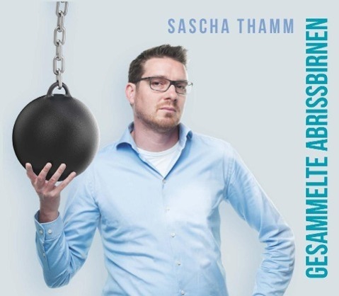 Cover: 9783954610518 | Gesammelte Abrissbirnen | Sascha Thamm | Audio-CD | 74 Min. | Deutsch