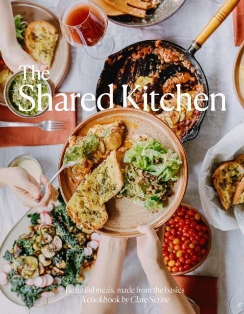 Cover: 9781922417893 | The Shared Kitchen | Beautiful Meals Made From the Basics | Scrine