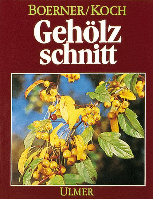 Cover: 9783800163472 | Gehölzschnitt | Das Schneiden der Ziergehölze in Garten und Park