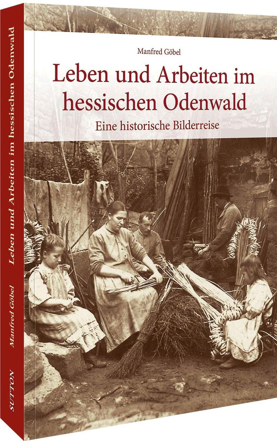 Cover: 9783963034404 | Leben und Arbeiten im hessischen Odenwald | Manfred Göbel | Buch