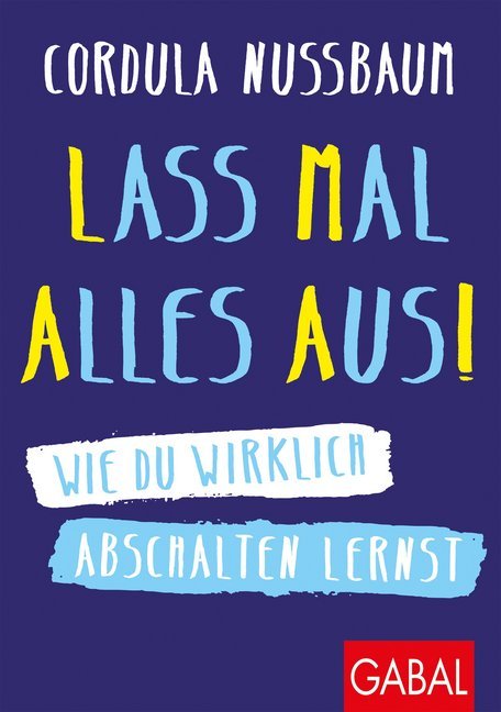 Cover: 9783869369396 | Lass mal alles aus! | Wie du wirklich abschalten lernst | Nussbaum