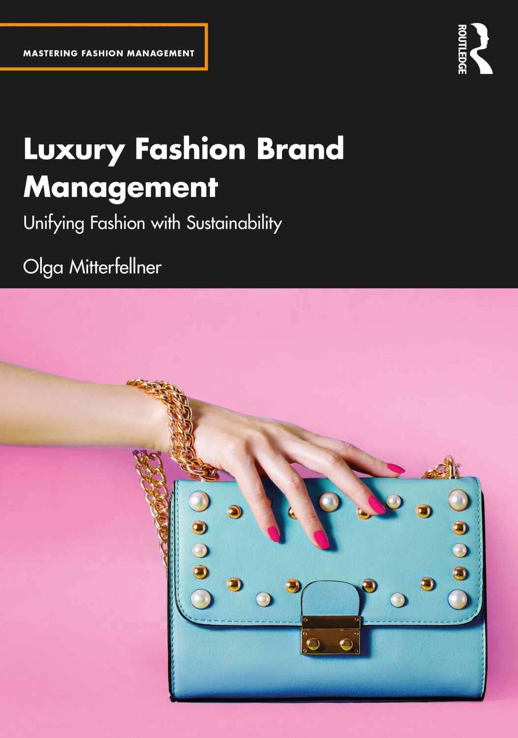 Cover: 9780367643607 | Luxury Fashion Brand Management | Unifying Fashion with Sustainability