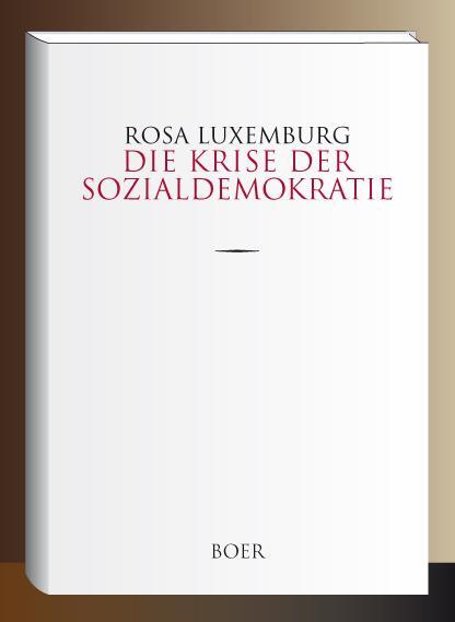 Cover: 9783947618699 | Die Krise der Sozialdemokratie | Rosa Luxemburg | Buch | 144 S. | 2019