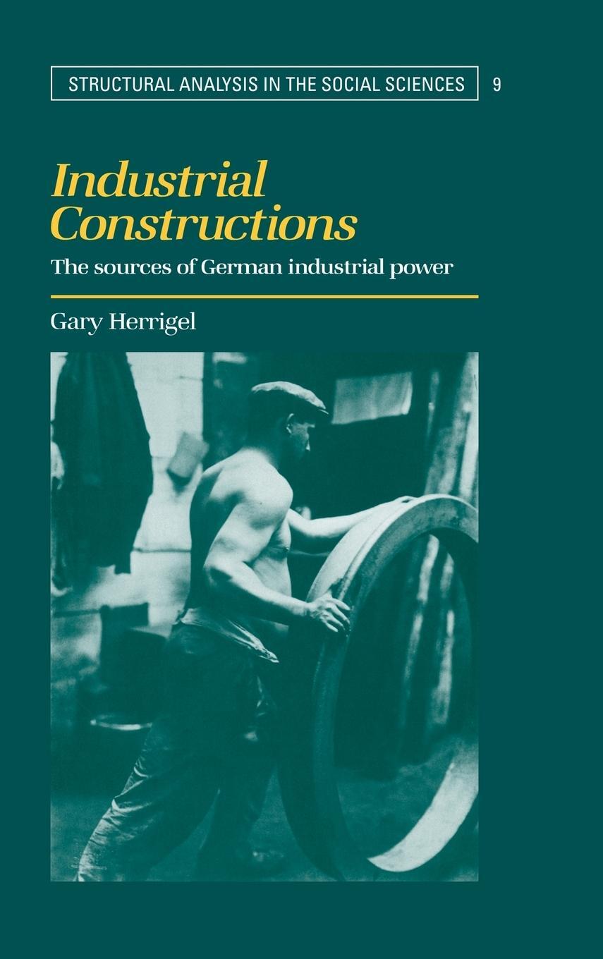 Cover: 9780521462730 | Industrial Constructions | Gary Herrigel | Buch | Englisch | 2017