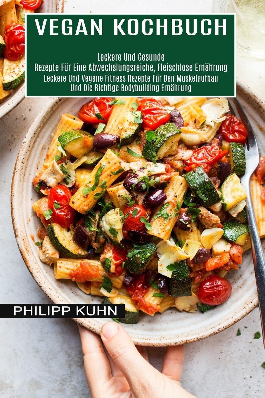 Cover: 9781774850558 | Vegan Kochbuch | Philipp Kuhn | Taschenbuch | Paperback | Deutsch