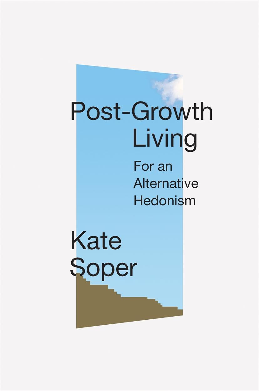 Cover: 9781788738873 | Post-Growth Living | For an Alternative Hedonism | Kate Soper | Buch