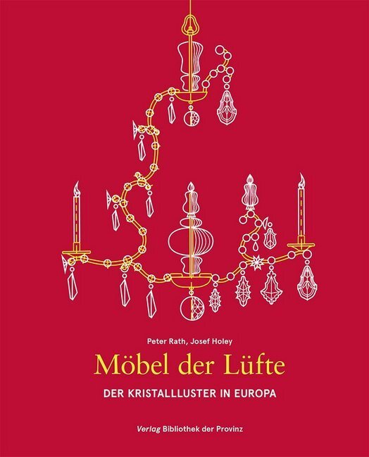 Cover: 9783990288818 | Möbel der Lüfte | Der Kristallluster in Europa | Peter Rath (u. a.)