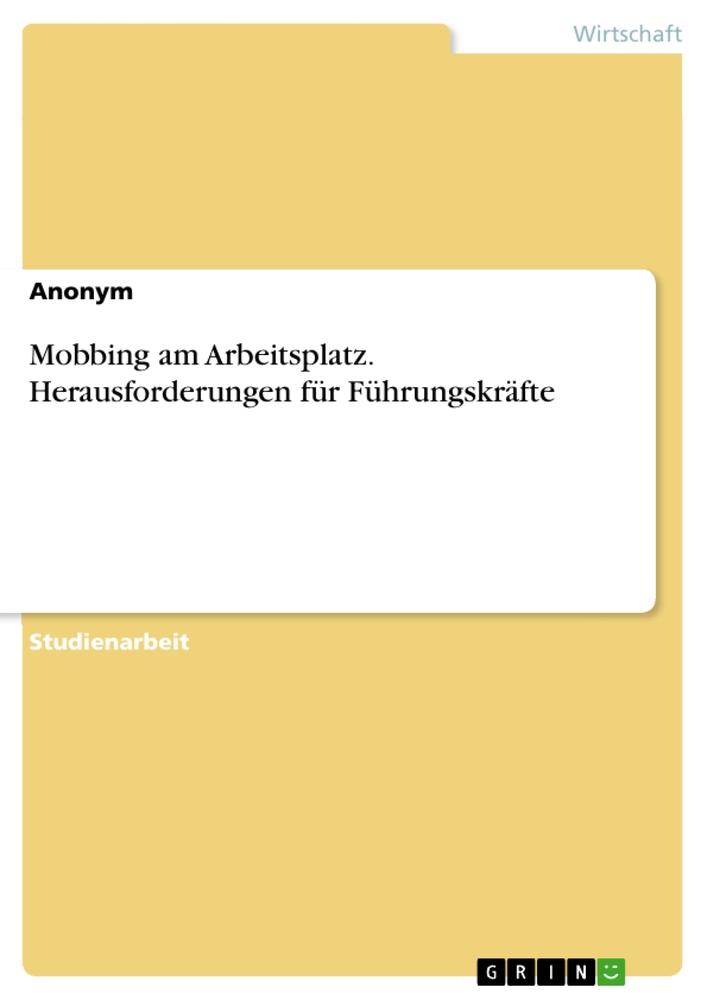 Cover: 9783346170231 | Mobbing am Arbeitsplatz. Herausforderungen für Führungskräfte | Buch