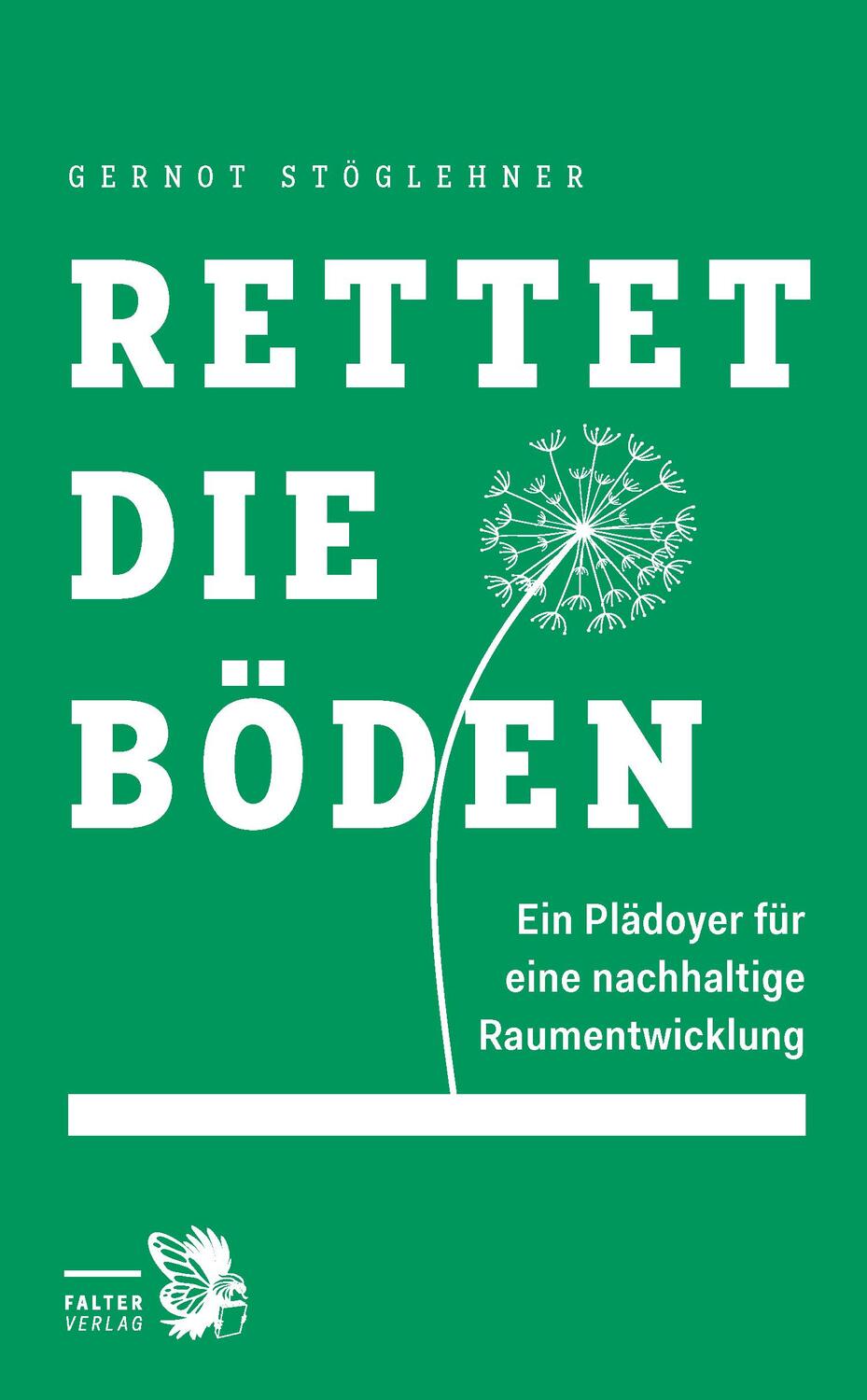 Cover: 9783991660118 | Rettet die Böden | Ein Plädoyer für eine nachhaltige Raumentwicklung