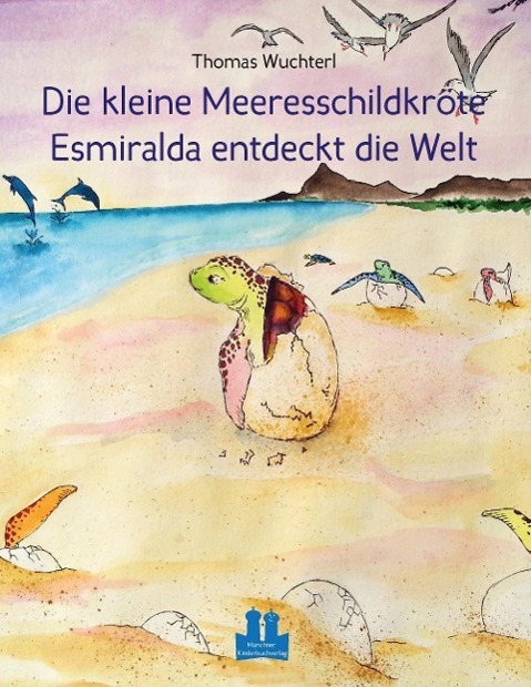 Cover: 9783945387016 | Die kleine Meeresschildkröte Esmiralda entdeckt die Welt | Wuchterl