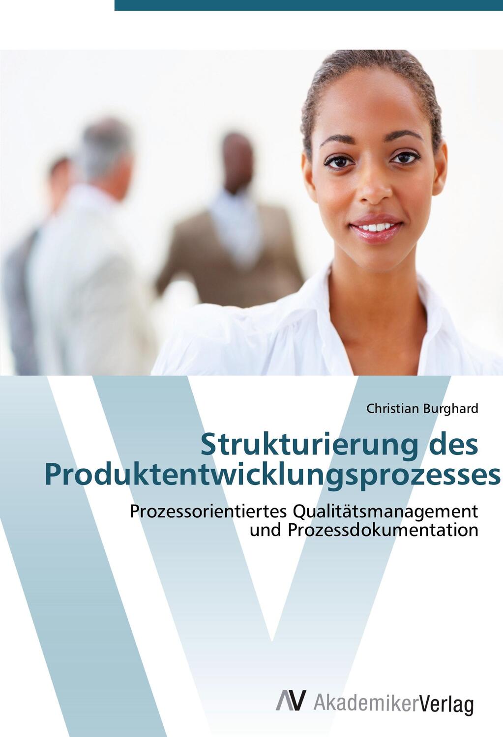Cover: 9783639389616 | Strukturierung des Produktentwicklungsprozesses | Christian Burghard