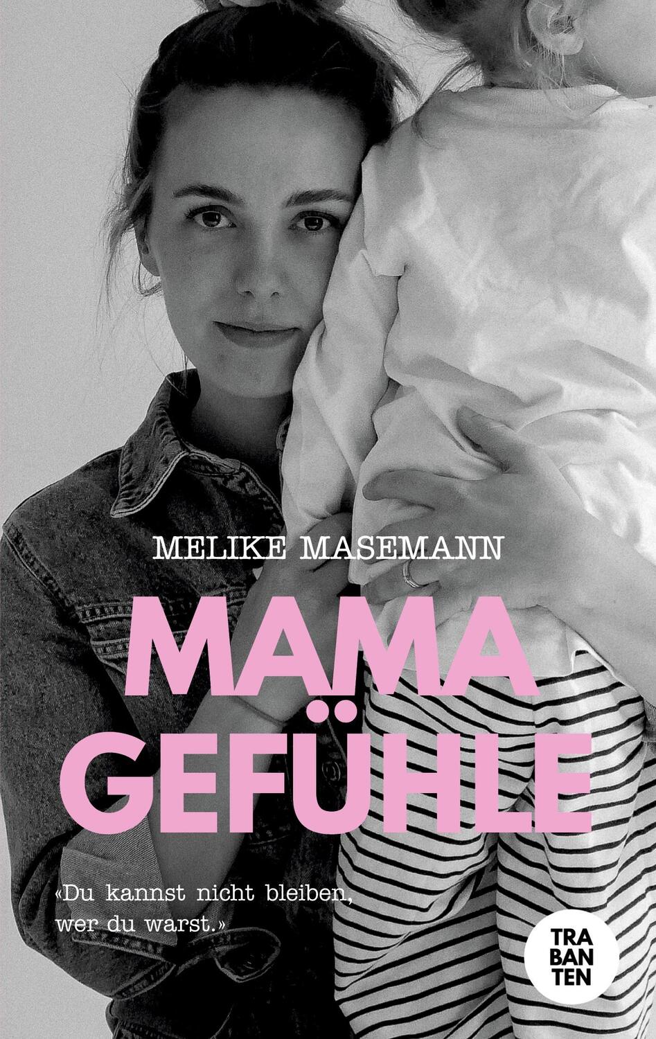 Cover: 9783986970826 | Mamagefühle | «Du kannst nicht bleiben, wer du warst.» | Masemann