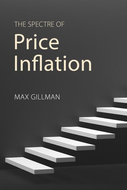 Cover: 9781788212373 | The Spectre of Price Inflation | Evidence, Theory and Policy | Gillman