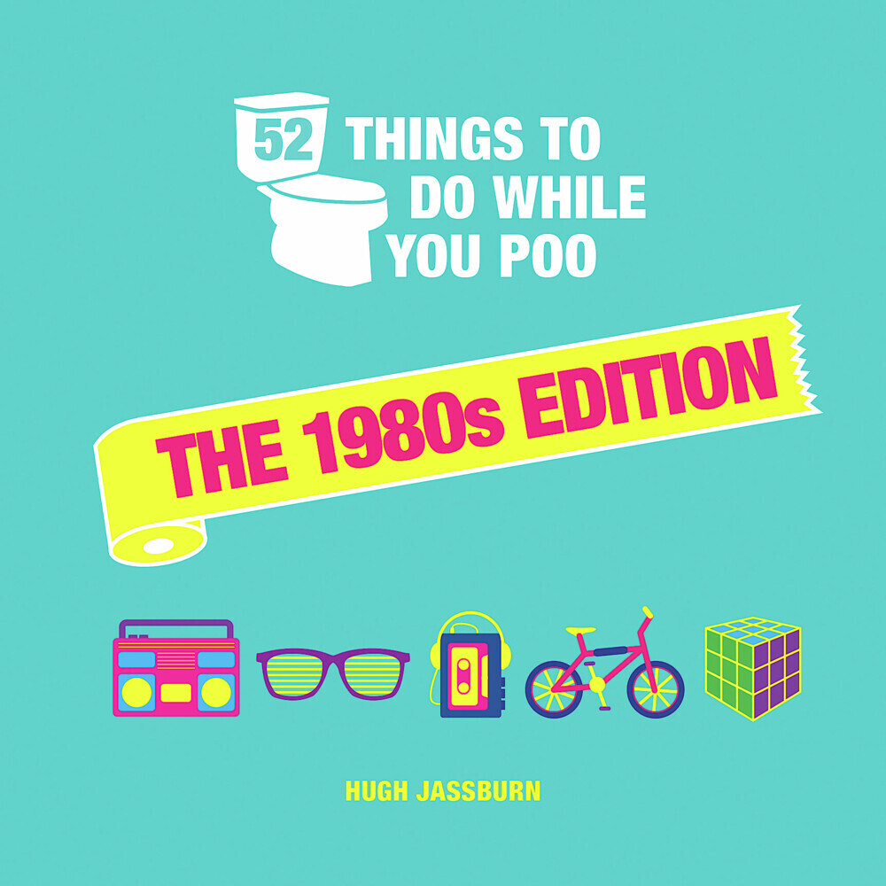 Cover: 9781800074330 | 52 Things to Do While You Poo. | The 1980s Edition | Hugh Jassburn