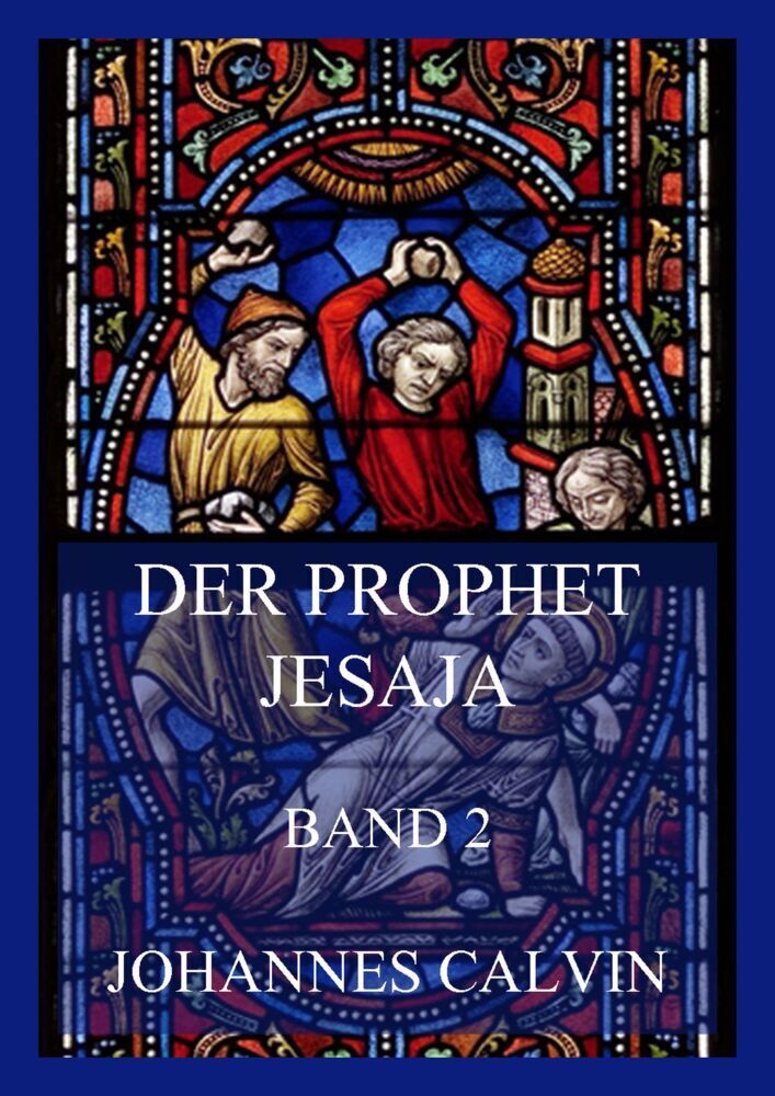 Cover: 9783849665340 | Der Prophet Jesaja, Band 2 | Johannes Calvin | Taschenbuch | 536 S.