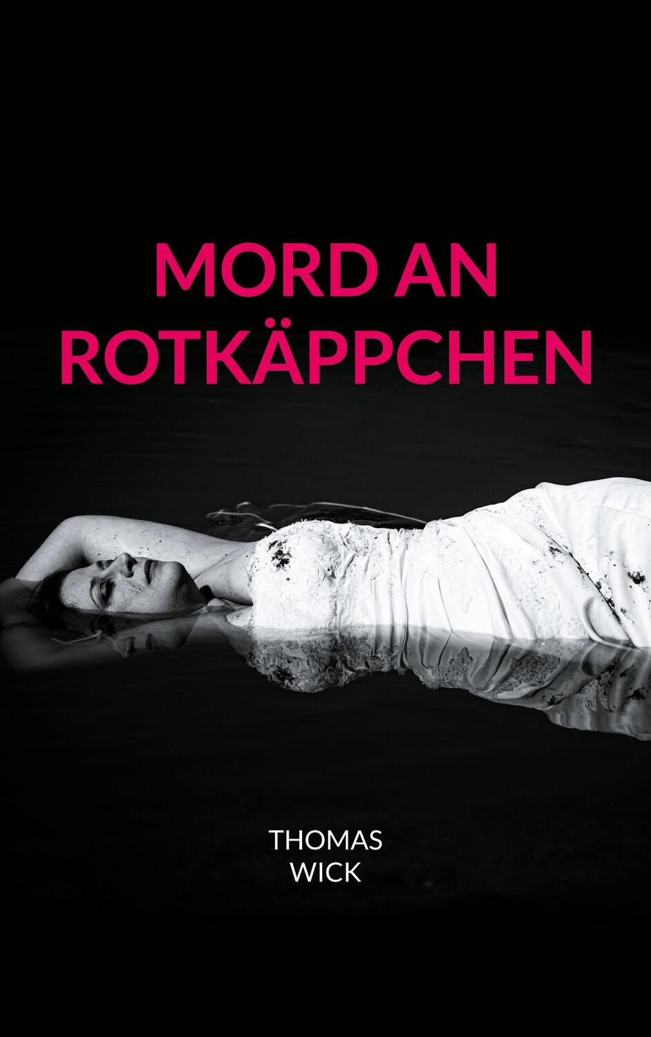 Cover: 9783756812189 | Mord an Rotkäppchen | Ein Schwarzwaldkrimi | Thomas Wick | Taschenbuch