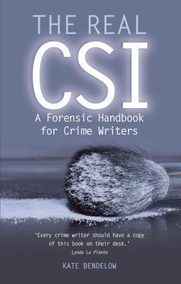 Cover: 9780719822285 | The Real CSI | A Forensics Handbook for Crime Writers | Kate Bendelow