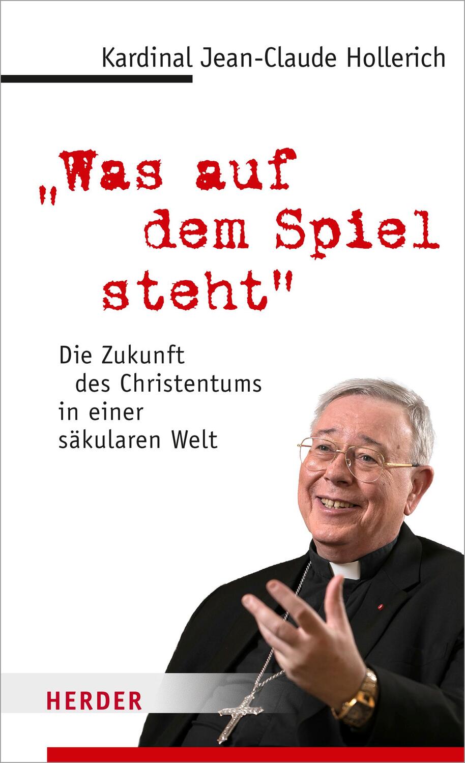 Cover: 9783451274497 | "Was auf dem Spiel steht" | Jean-Claude Kardinal Hollerich | Buch
