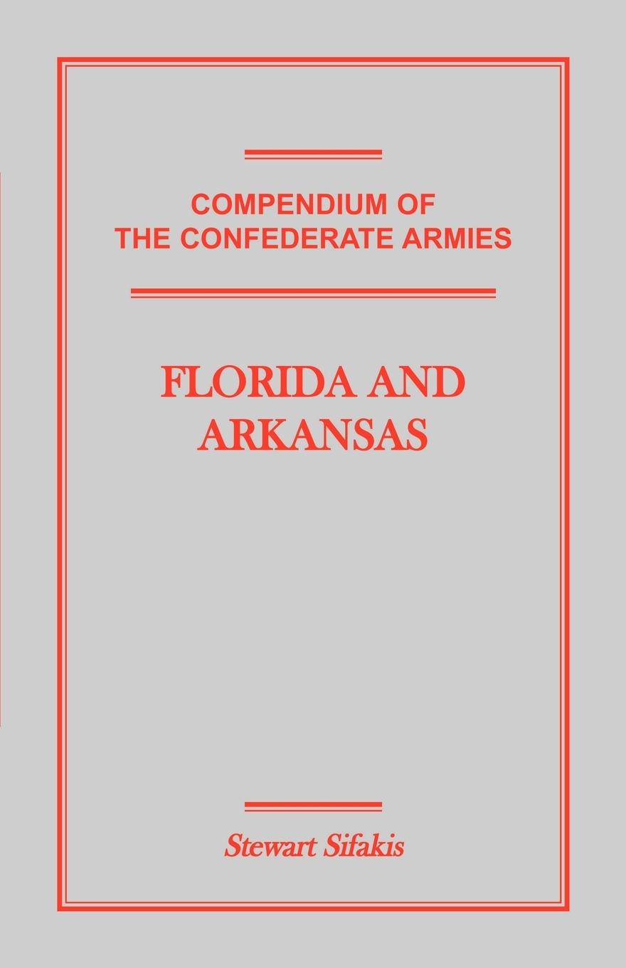 Cover: 9781585496952 | Compendium of the Confederate Armies | Florida and Arkansas | Sifakis