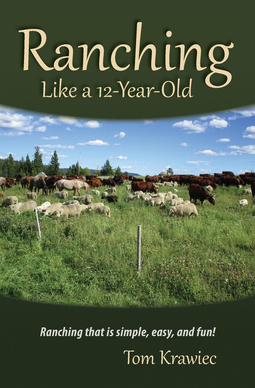 Cover: 9781773544243 | Ranching Like a 12-Year-Old | Ranching that is simple, easy, and fun!