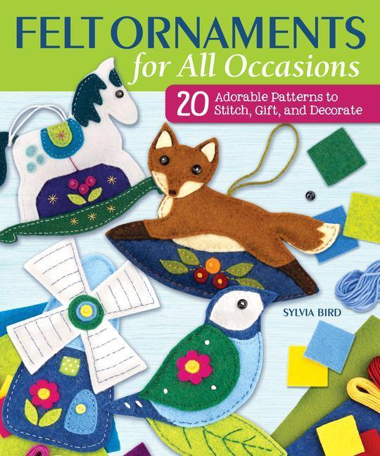 Cover: 9781947163676 | Felt Ornaments for All Occasions: 20 Adorable Patterns to Stitch,...
