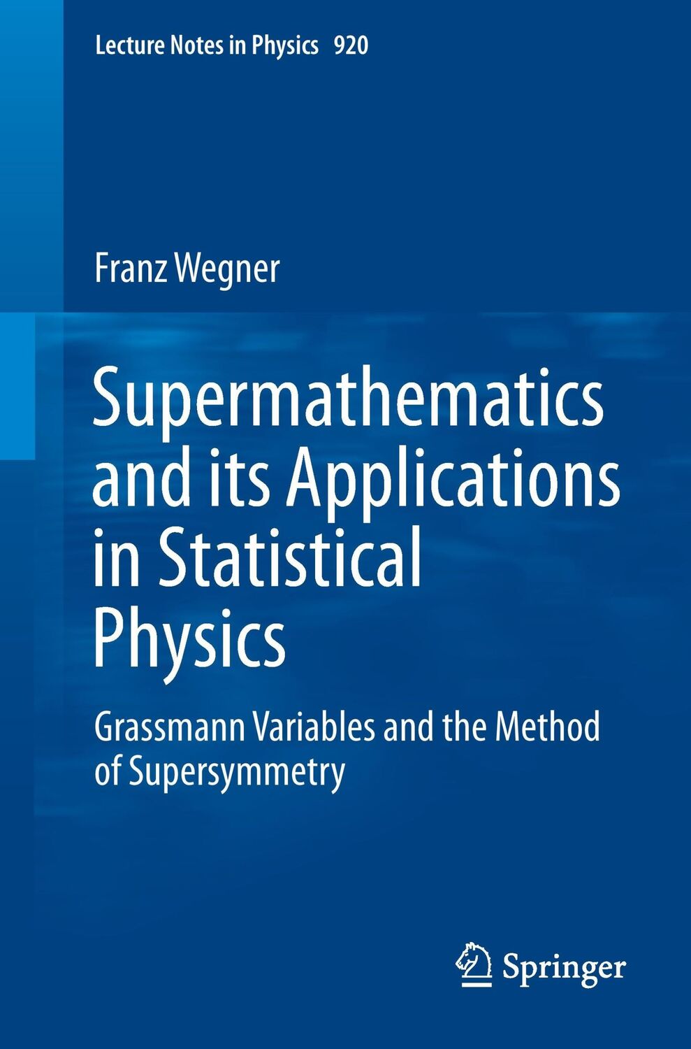 Cover: 9783662491683 | Supermathematics and its Applications in Statistical Physics | Wegner