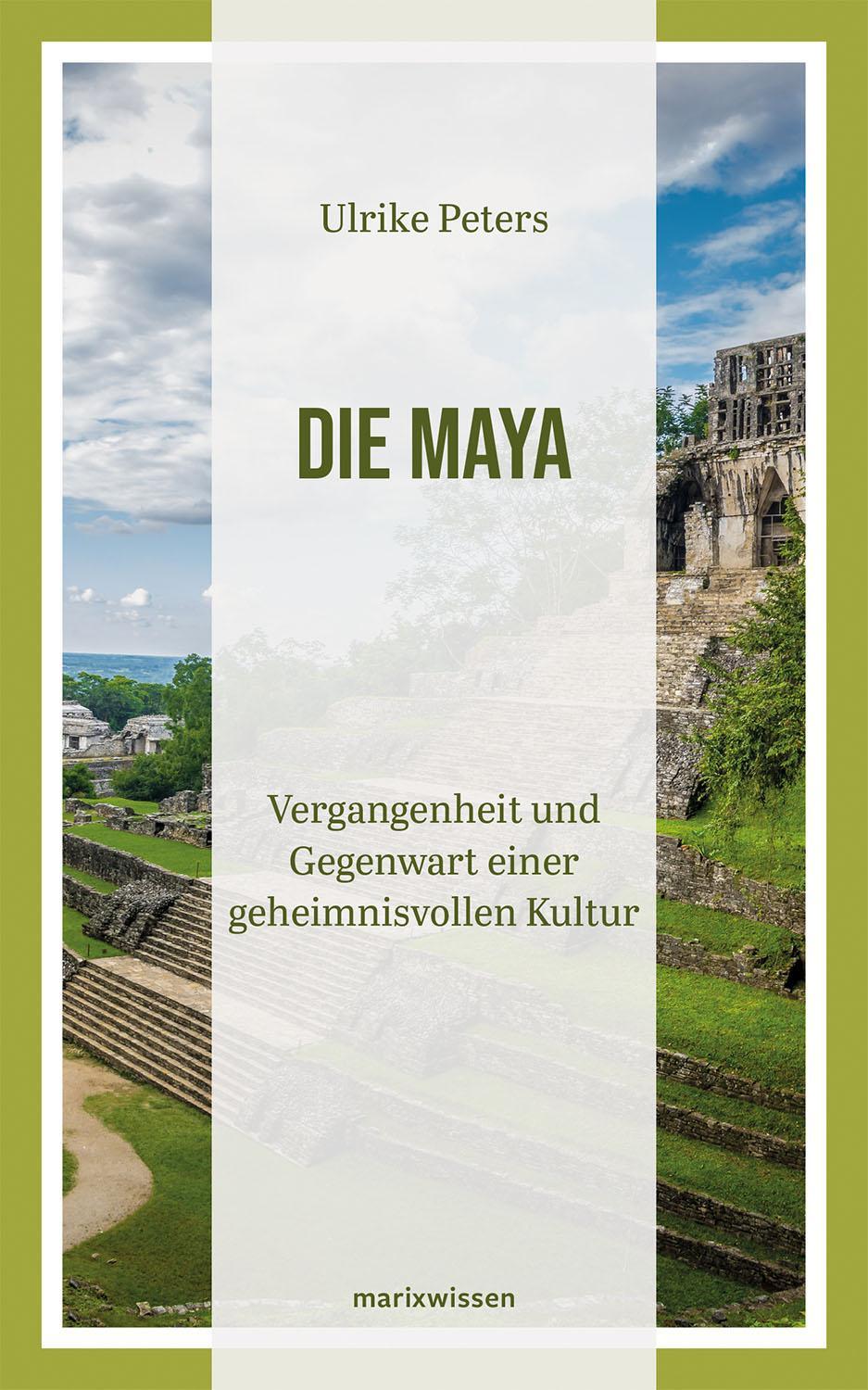 Cover: 9783737411950 | Die Maya | Ulrike Peters | Buch | marixwissen | Deutsch | 2022