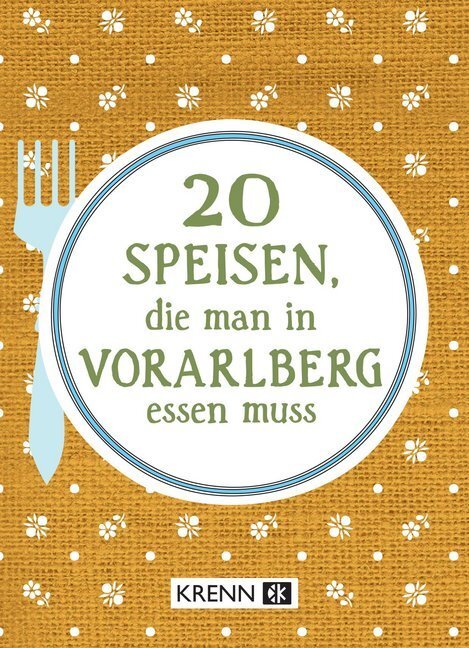 Cover: 9783990053195 | 20 Speisen, die man in Vorarlberg essen muss | Hubert Krenn | Buch