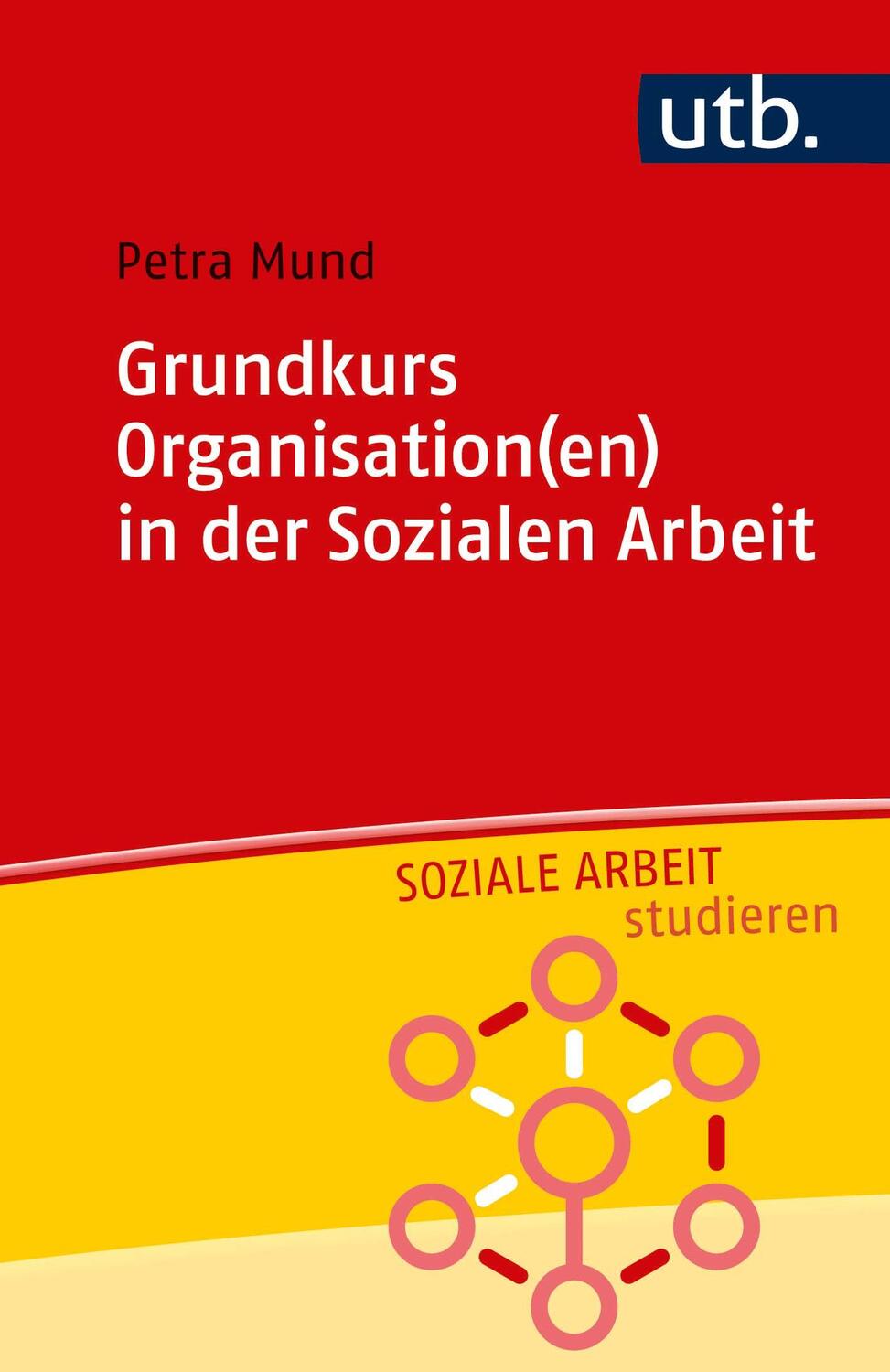 Cover: 9783825252564 | Grundkurs Organisation(en) in der Sozialen Arbeit | Petra Mund | Buch