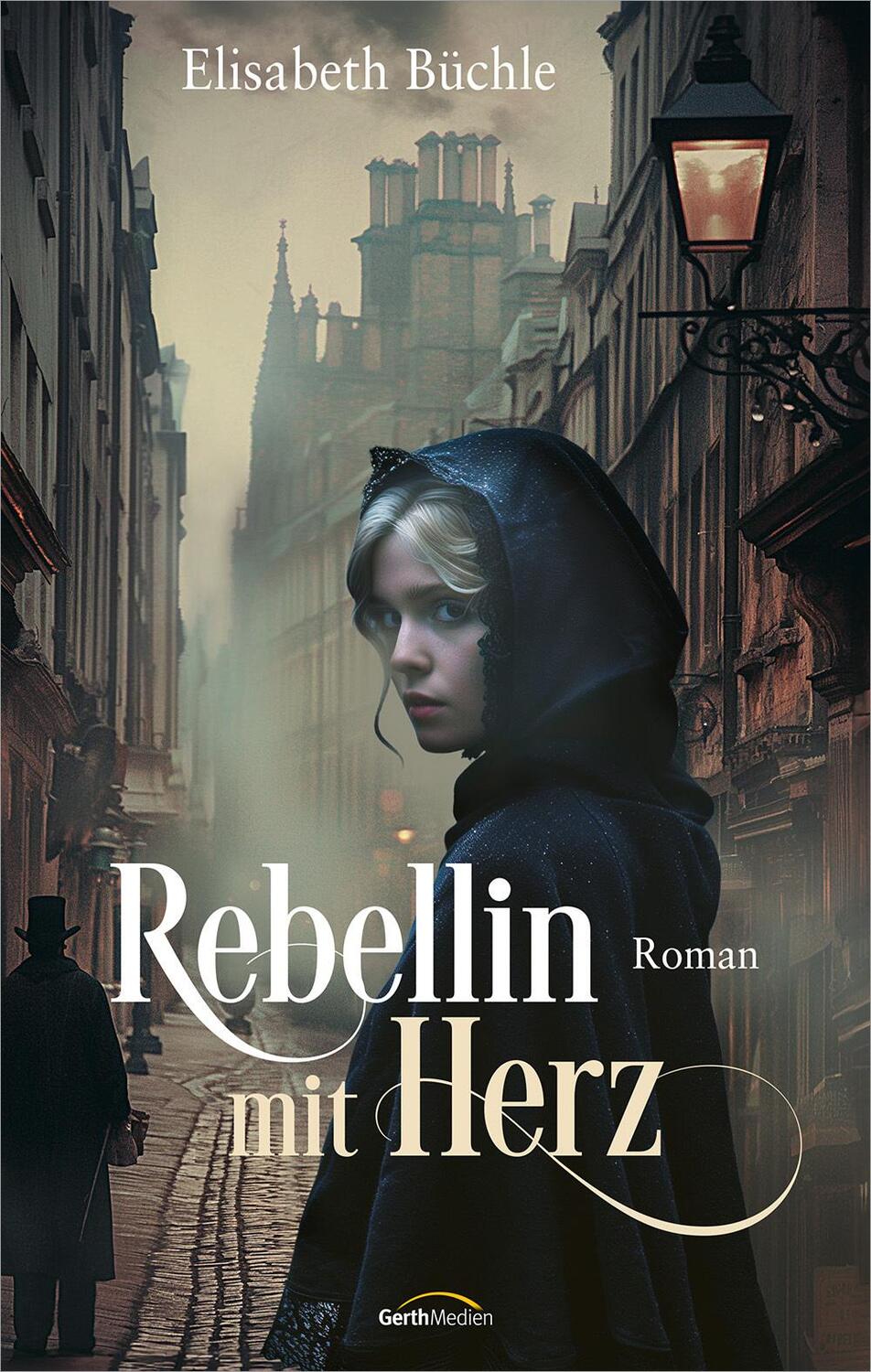 Cover: 9783986950569 | Rebellin mit Herz | Roman | Elisabeth Büchle | Buch | 416 S. | Deutsch