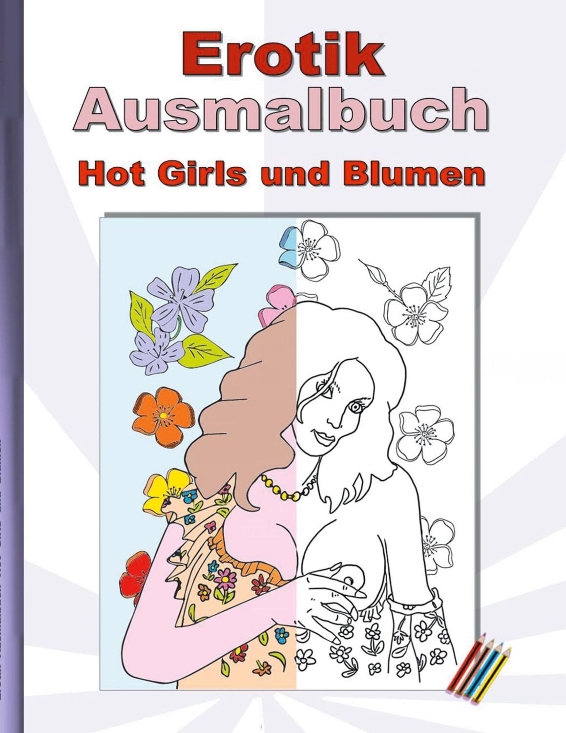 Cover: 9783754327005 | EROTIK Ausmalbuch Hot Girls und Blumen | Anna Lana | Taschenbuch