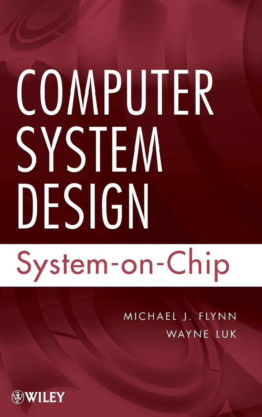 Cover: 9780470643365 | Computer System Design | Flynn (u. a.) | Buch | 360 S. | Englisch
