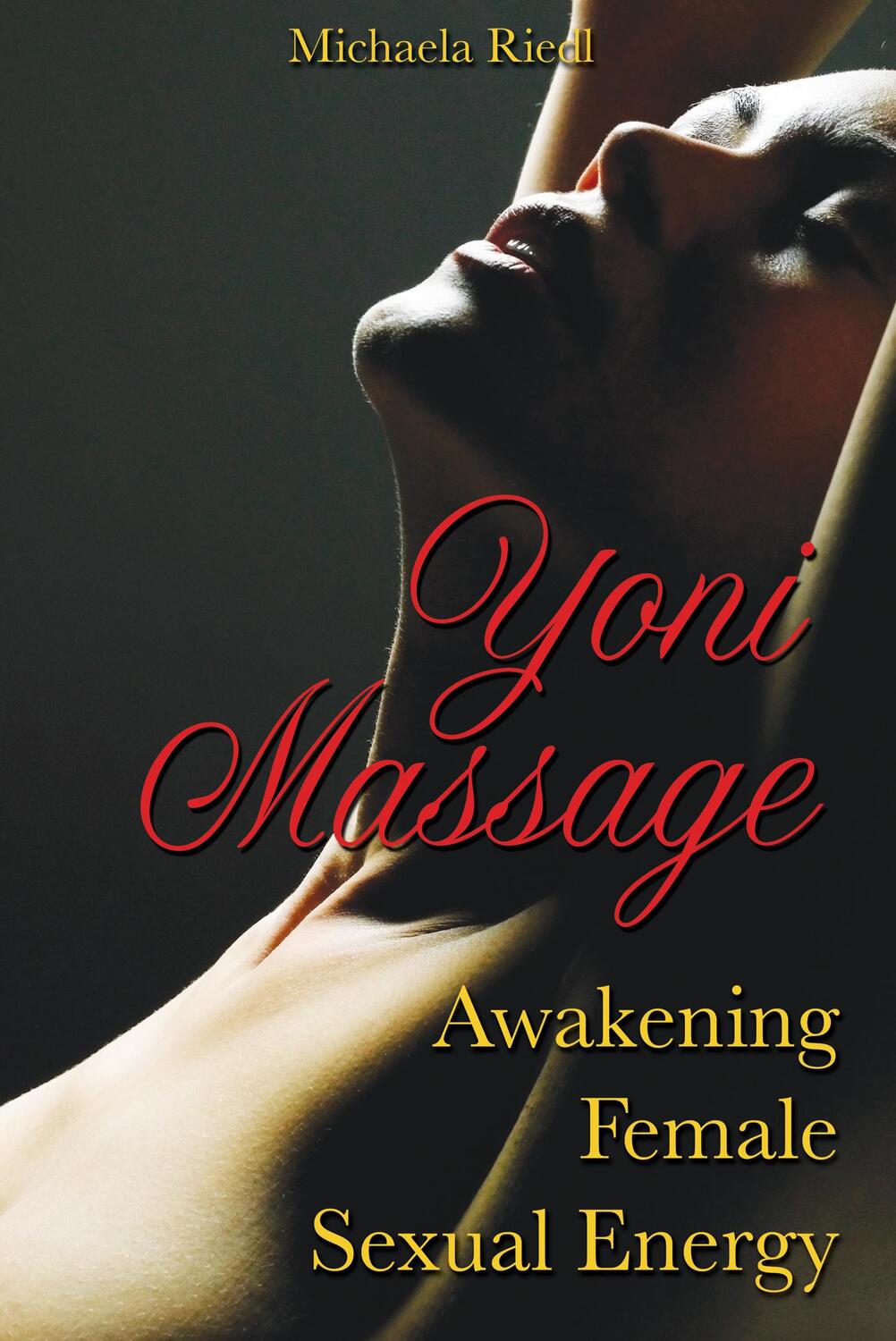 Cover: 9781594772740 | Yoni Massage: Awakening Female Sexual Energy | Michaela Riedl | Buch