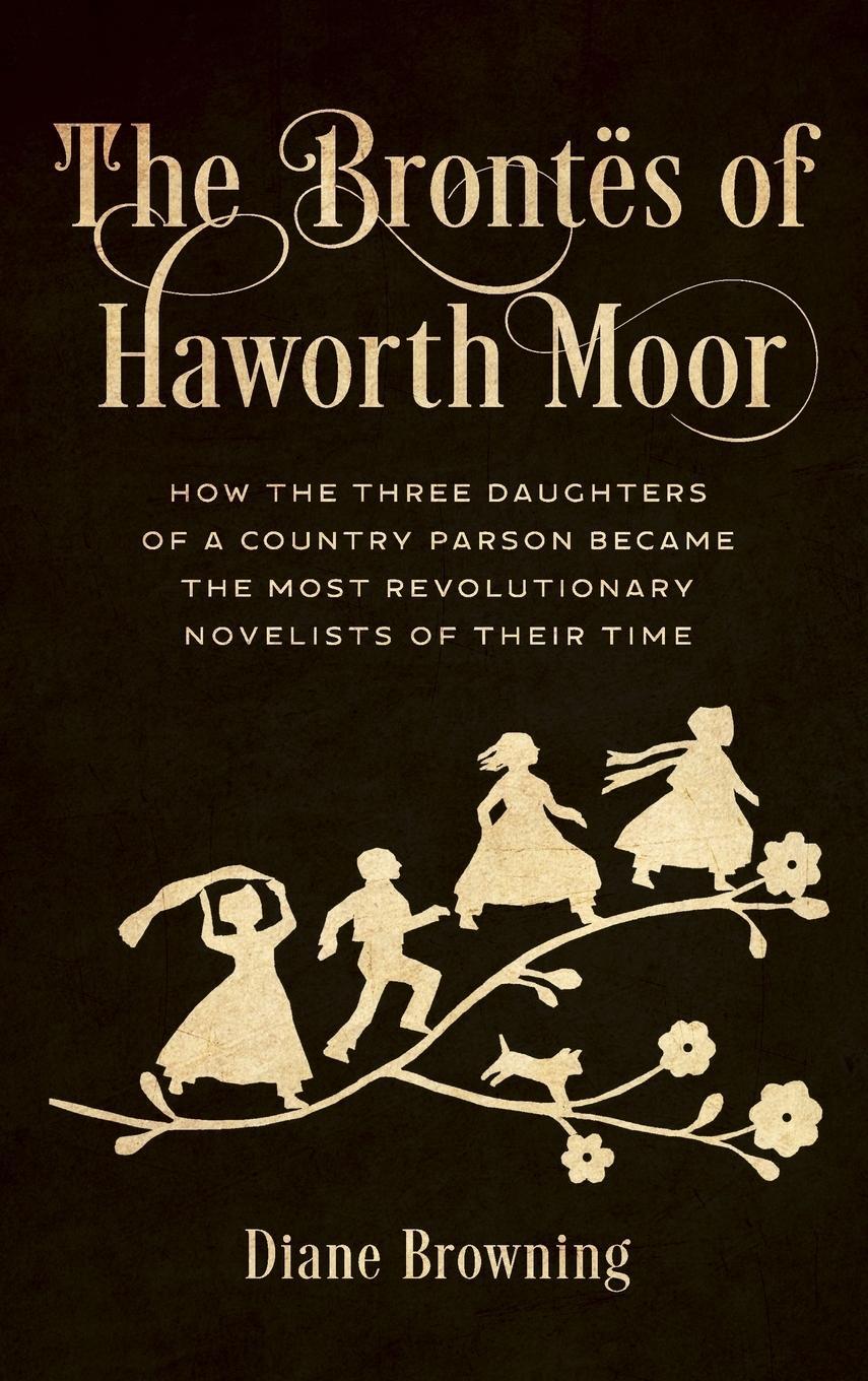 Cover: 9781538172315 | The Brontes of Haworth Moor | Diane Browning | Buch | Englisch | 2023