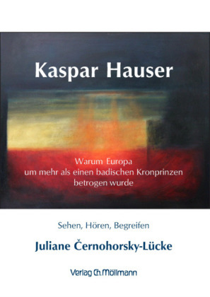 Cover: 9783899791754 | Kaspar Hauser | Juliane Cernohorsky-Lücke | Taschenbuch | Deutsch