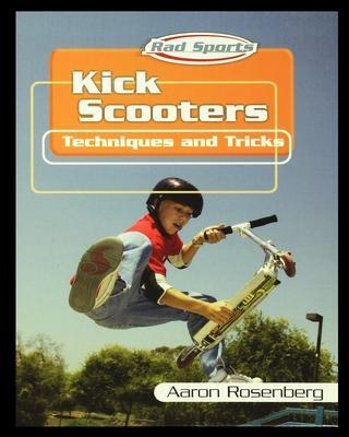 Cover: 9781435890701 | Kick Scooters: Techniques and Tricks | Aaron Rosenberg | Taschenbuch