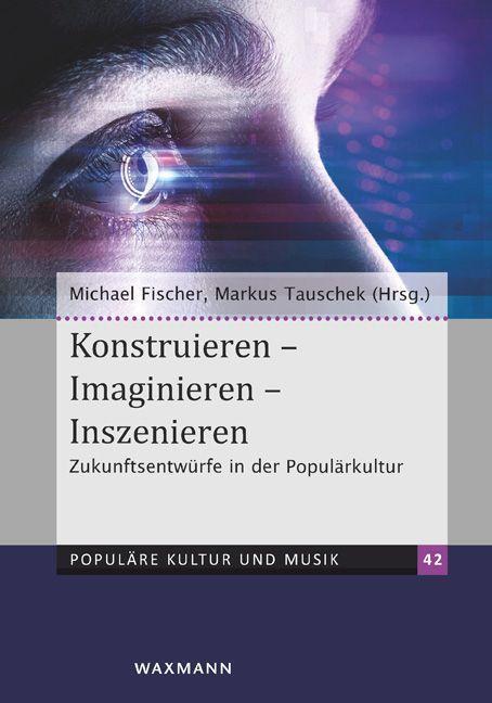 Cover: 9783830948933 | Konstruieren - Imaginieren - Inszenieren | Michael Fischer (u. a.)