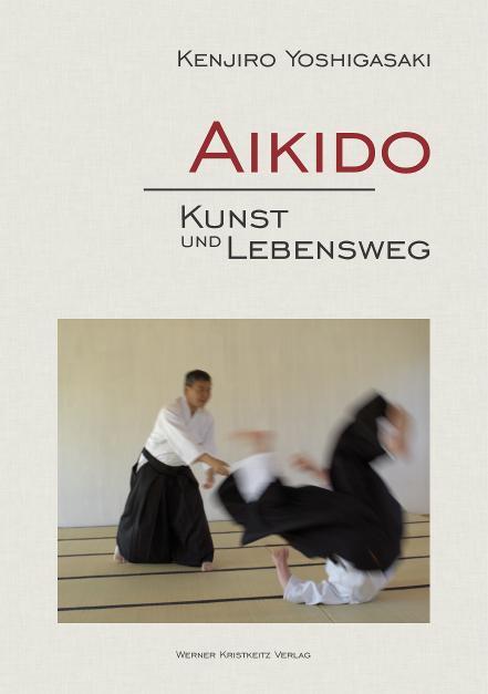 Cover: 9783932337642 | Aikido - Kunst und Lebensweg | Kunst und Lebensweg | Yoshigasaki