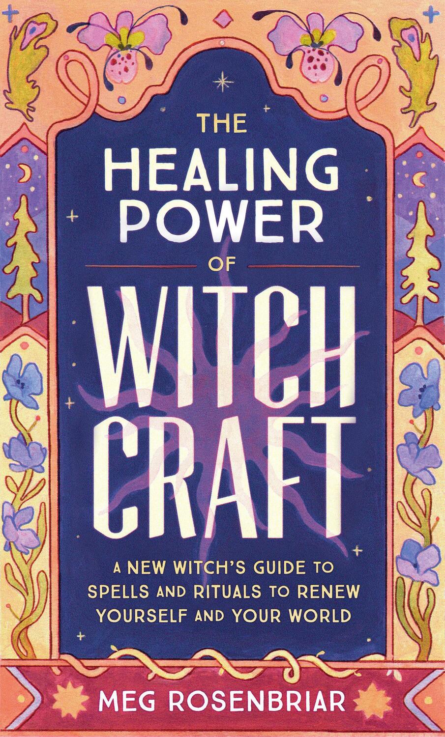 Cover: 9780593196809 | The Healing Power of Witchcraft: A New Witch's Guide to Spells and...