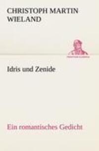 Cover: 9783842494428 | Idris und Zenide | Ein romantisches Gedicht. | Wieland | Taschenbuch