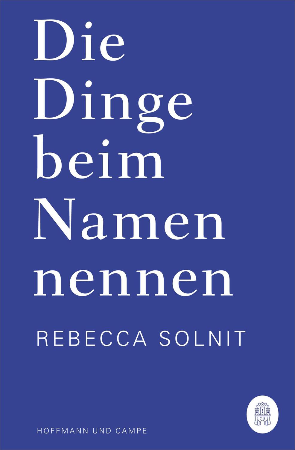 Cover: 9783455010756 | Die Dinge beim Namen nennen | Essays | Rebecca Solnit | Taschenbuch