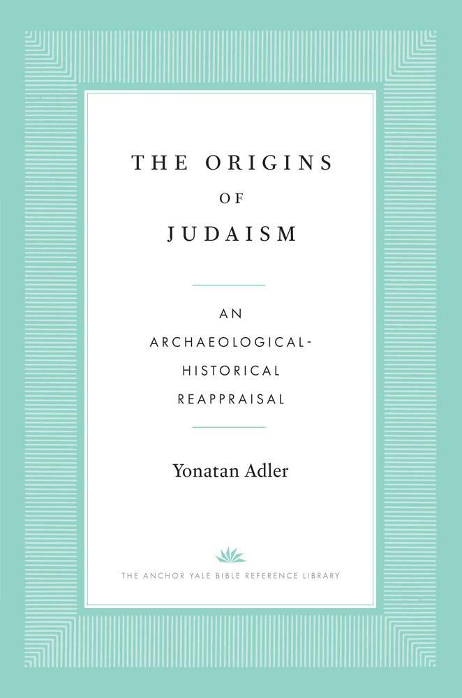 Cover: 9780300276657 | The Origins of Judaism | An Archaeological-Historical Reappraisal